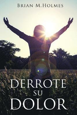 Brian M Holmes - Derrote Su Dolor, Häftad. Tillgänglighet: Lägg i varukorg