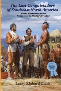 The Last Conquistadors of Southeast North America