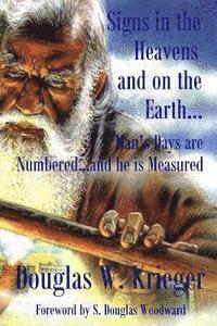 Douglas W. Krieger - Signs In The Heavens and On The Earth: Man's Days are Numbered...and he is Measured, Häftad. Tillgänglighet: Lägg i varukorg