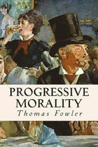 Thomas Fowler - Progressive Morality, Häftad. Tillgänglighet: Lägg i varukorg