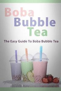 Mary Ann Templeton - Boba Bubble Tea: The Easy Guide To Boba Bubble Tea, Häftad