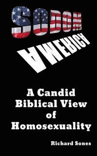 Sodom in America: A Candid Biblical View of Homosexuality