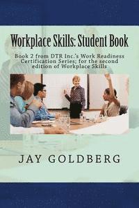 Jay Goldberg - Workplace Skills: Student Book: Book 2 from DTR Inc.'s Work Readiness Certification Series; for the second edition of Workplace Skills, Häftad