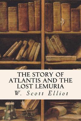 W. Scott Elliot - The Story of Atlantis and the Lost Lemuria, Häftad. Tillgänglighet: Lägg i varukorg