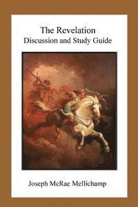 Joseph McRae Mellichamp - The Revelation: Discussion and Study Guide, Häftad. Tillgänglighet: Lägg i varukorg