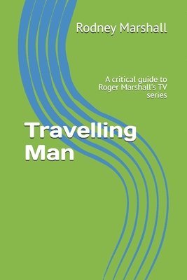 Rodney Marshall - Travelling Man: A critical guide to Roger Marshall's TV series, Häftad. Tillgänglighet: Lägg i varukorg