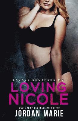 Jordan Marie - Loving Nicole: Savage Brothers MC, Häftad. Tillgänglighet: Lägg i varukorg