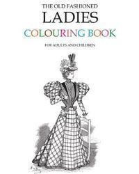 The Old Fashioned Ladies Colouring Book av Hugh Morrison