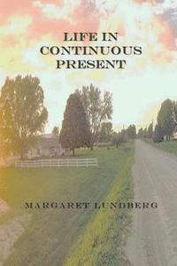Margaret Lundberg - Life in Continuous Present, Häftad. Tillgänglighet: Lägg i varukorg