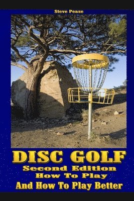 Disc Golf: How to play, and how to play better av Steve G Pease