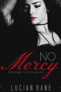 Lucian Bane - No Mercy: A Darker Continuation, Häftad. Tillgänglighet: Lägg i varukorg