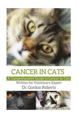 Gordon Roberts Bvsc Mrcvs - Cancer in Cats: A Comprehensive Guide to Cancer in Cats, Häftad. Tillgänglighet: Lägg i varukorg