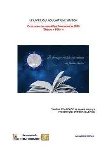 Ysaline Fearfol, Kathy Dorl - Le livre qui voulait une maison: Concours de nouvelles Fondcombe 2015 - Thème Félin, Häftad. Tillgänglighet: Lägg i varukorg
