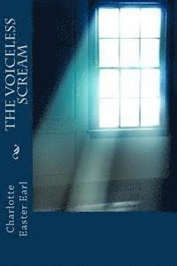 Charlotte Easter Earl - The Voiceless Scream, Häftad. Tillgänglighet: Lägg i varukorg