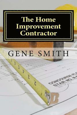 Gene Smith - The Home Improvement Contractor: Business Strategies, Häftad. Tillgänglighet: Lägg i varukorg