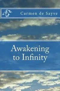 Carmen de Sayve - Awakening to Infinity, Häftad. Tillgänglighet: Lägg i varukorg