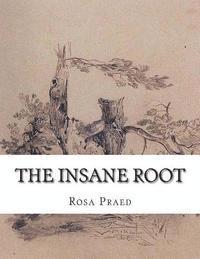 Rosa Praed - The Insane Root, Häftad. Tillgänglighet: Lägg i varukorg