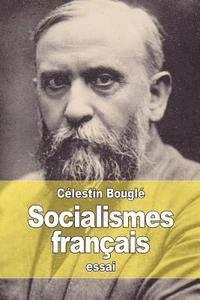Célestin Bouglé - Socialismes français: Du Socialisme utopique à la Démocratie industrielle, Häftad