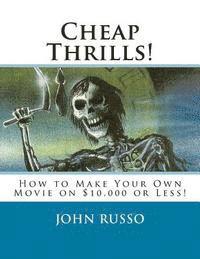 John a. Russo - Cheap Thrills: How to Make Your Own Movie on $10,000 or Less, Häftad. Tillgänglighet: Lägg i varukorg