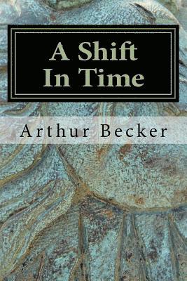 Arthur Becker - A Shift In Time, Häftad