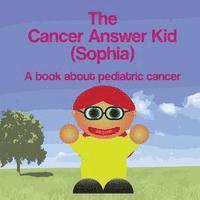 Michael Dawson - The Cancer Answer Kid (Sophia): A book about pediatric cancer., Häftad. Tillgänglighet: Lägg i varukorg