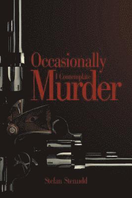 Stefan Stenudd - Occasionally I Contemplate Murder, Häftad