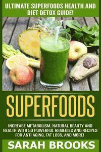 Sarah Brooks - Superfoods: Ultimate Superfoods Health And Diet Detox Guide! Increase Metabolism, Natural Beauty And Health With 50 Powerful Remed, Häftad. Tillgänglighet: Lägg i varukorg