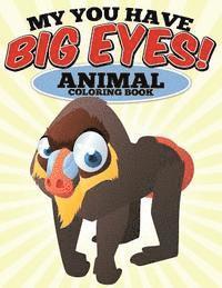 N/A - My You Have Big Eyes! Animal Coloring Book: N/A, Häftad. Tillgänglighet: Lägg i varukorg
