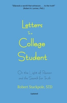 Robert Stackpole - Letters to a College Student: On the Light of Reason and the Search for Truth, Häftad. Tillgänglighet: Lägg i varukorg