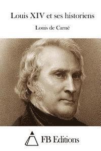 Louis De Carne, Fb Editions - Louis XIV et ses historiens, Häftad. Tillgänglighet: Lägg i varukorg