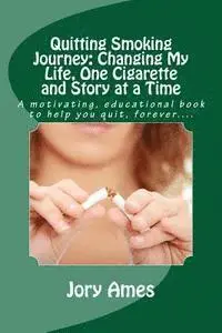 Jory Ames - Quitting Smoking Journey: Changing My Life, One Cigarette and Story at a Time: A motivating, educational book to help you quit, forever...., Häftad. Tillgänglighet: Lägg i varukorg