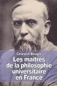 Célestin Bouglé - Les maîtres de la philosophie universitaire en France, Häftad