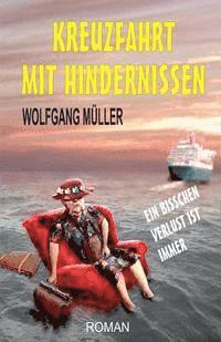 Wolfgang Mueller - Kreuzfahrt mit Hindernissen: Ein bisschen Verlust ist immer, Häftad