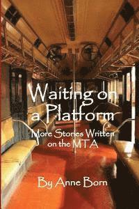 Anne Born - Waiting on a Platform: More Stories Written on the MTA, Häftad
