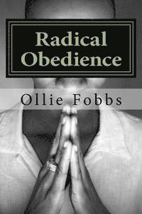 Ollie B. Fobbs Jr - Radical Obedience: The Essence of Having Radical Faith, Häftad. Tillgänglighet: Lägg i varukorg