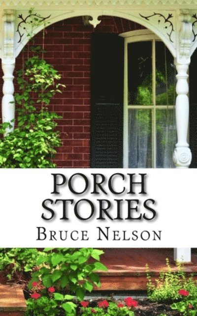 Bruce Nelson - Porch Stories, E-bok
