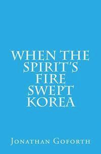 Jonathan Goforth - When the Spirit's Fire Swept Korea, Häftad. Tillgänglighet: Lägg i varukorg