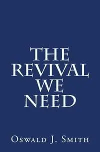 Oswald J. Smith - The Revival We Need, Häftad. Tillgänglighet: Lägg i varukorg