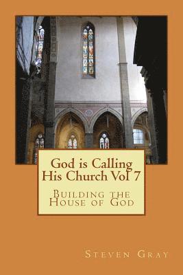 Steven Gray - God is Calling His Church Vol 7: Building the House of God, Häftad. Tillgänglighet: Lägg i varukorg