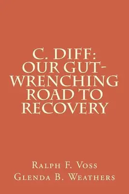 Glenda B. Weathers, Ralph F. Voss - C. diff: Our Gut-Wrenching Road to Recovery, Häftad. Tillgänglighet: Lägg i varukorg