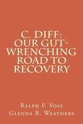 C. diff: Our Gut-Wrenching Road to Recovery