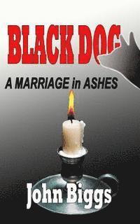 John Biggs - BLACK DOG ...A Marriage in Ashes, Häftad. Tillgänglighet: Lägg i varukorg