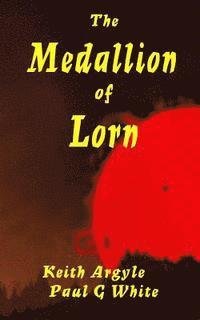 Keith Argyle, Paul G. White - The Medallion of Lorn, Häftad. Tillgänglighet: Lägg i varukorg