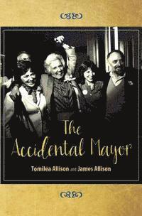 James Allison, Tomilea Allison - The Accidental Mayor, Häftad. Tillgänglighet: Lägg i varukorg