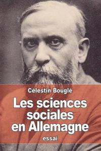 Célestin Bouglé - Les sciences sociales en Allemagne: Les méthodes actuelles, Häftad