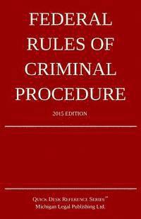 Michigan Legal Publishing Ltd - Federal Rules of Criminal Procedure; 2015 Edition: Quick Desk Reference Series, Häftad. Tillgänglighet: Lägg i varukorg