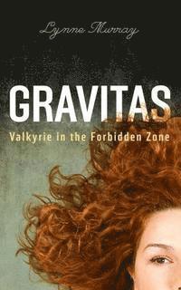 Lynne Murray - Gravitas: Valkyrie in the Forbidden Zone, Häftad