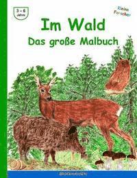 Im Wald - Das grosse Malbuch: Farbausgabe