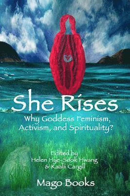 Helen Hye-Sook Hwang, Kaalii Cargill - She Rises (color): Why GoddessFeminism, Activism, and Spirituality?, Häftad. Tillgänglighet: Lägg i varukorg