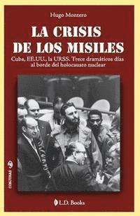 Hugo Montero - La crisis de los misiles: Cuba, EE UU., la URSS. Trece dramaticos dias al borde del holocausto mundial, Häftad. Tillgänglighet: Lägg i varukorg